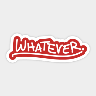 Whatever Sticker